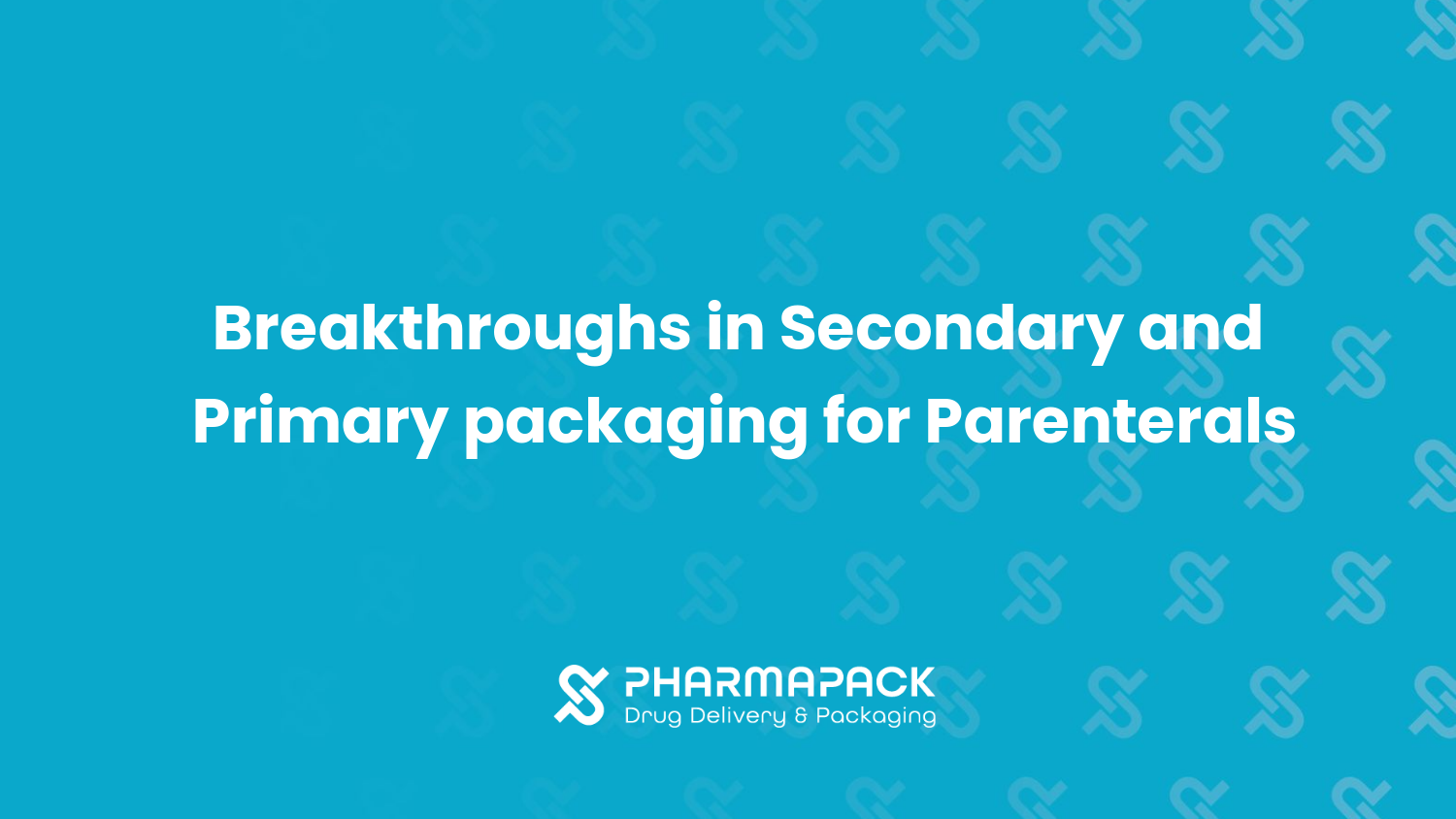 Breakthroughs in Secondary and Primary Packaging for Parenterals